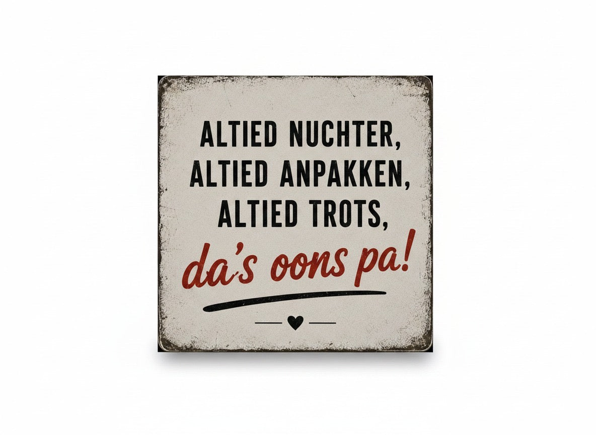 Altied nuchter, altied anpakken, altied trots – da's oons pa!