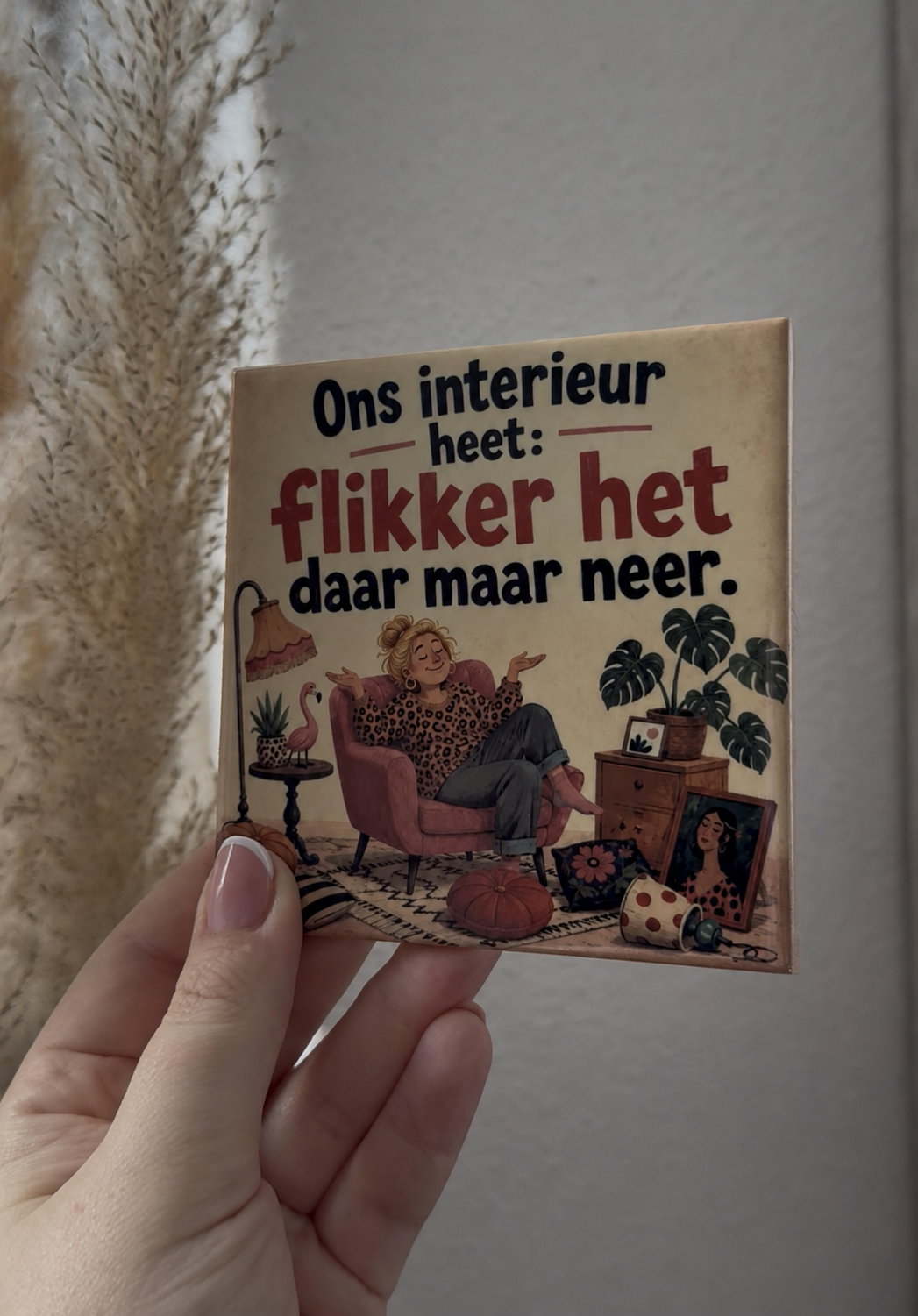 Ons interieur heet: flikker het daar maar neer