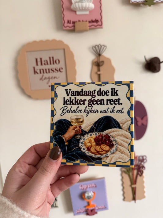 Vandaag doe ik lekker geen reet – tegel