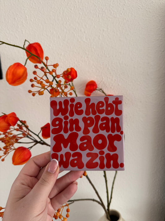 Tegel Wie hebt gin plan maor wa zin - hoogglans 11x11 cm
