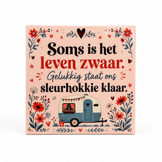 Soms is het leven zwaar. Gelukkig staat ons sleurhokkie klaar.
