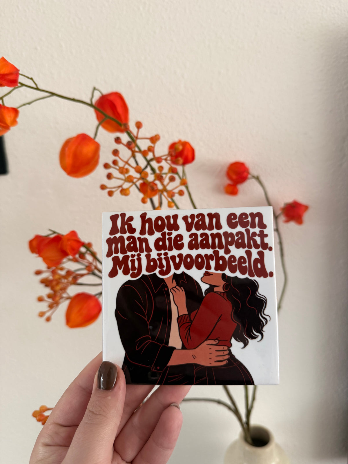 Tegeltje ‘Ik hou van een man die aanpakt’