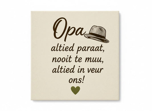 Opa, altied paraat, nooit te muu, altied in veur ons!