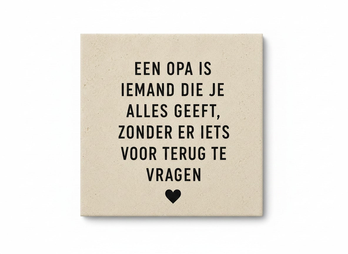 Een opa is iemand die je alles geeft, zonder er iets voor terug te vragen