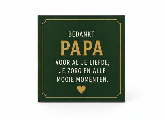 Bedankt papa voor al je liefde, je zorg en alle mooie momenten