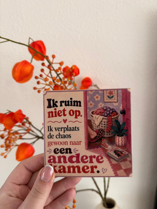 Tegel Ik ruim niet op ik verplaats de chaos naar een andere kamer - hoogglans 11x11 cm