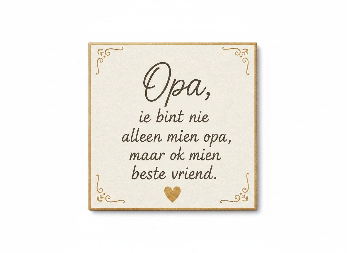 Opa, ie bint nie alleen mien opa, maar ok mien beste vriend
