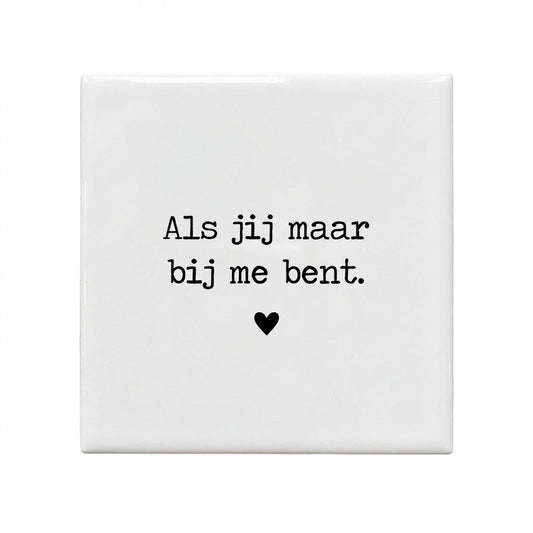 Als jij maar bij me bent