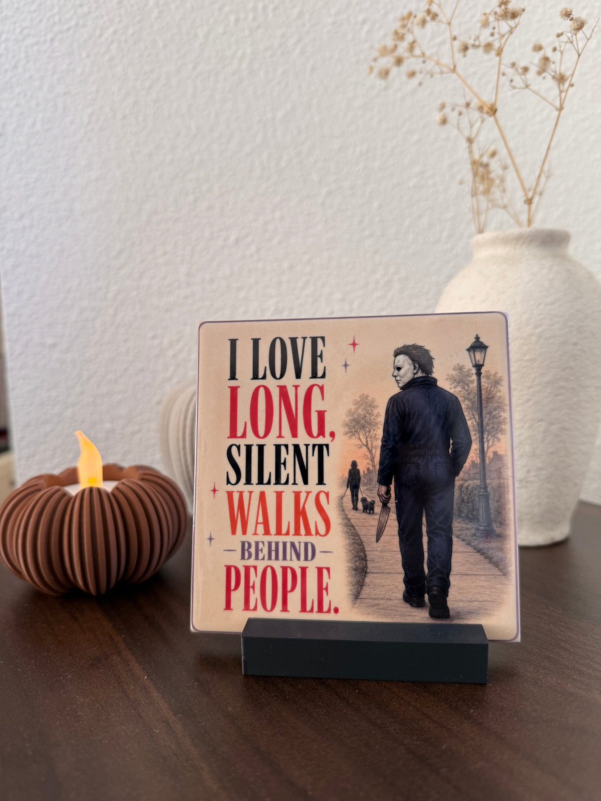 Michael Myers tegel I Love Long Silent Walks Behind People