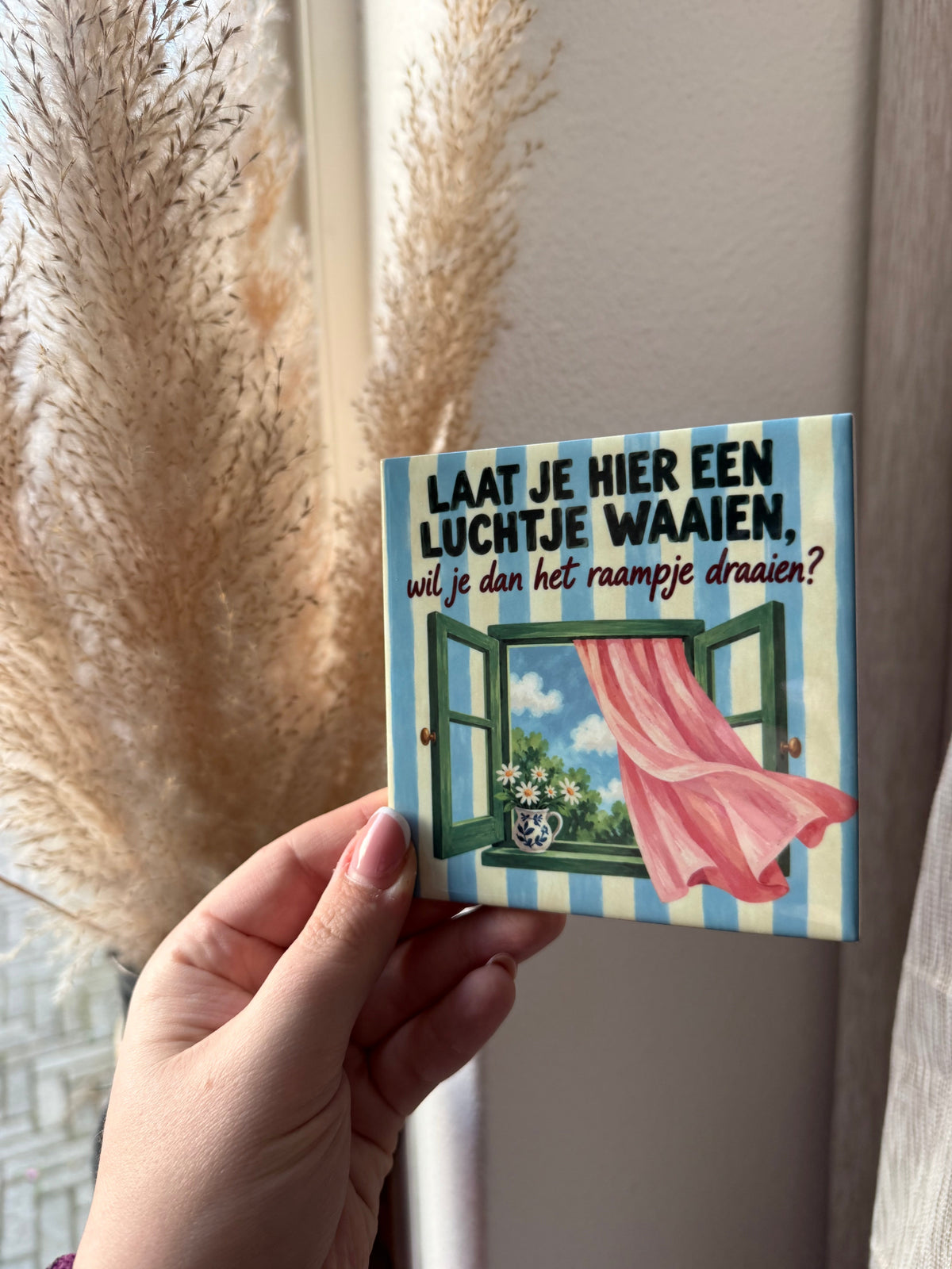 Tegel Laat je hier een luchtje waaien wil je dan het raampje draaien - hoogglans 11x11 cm