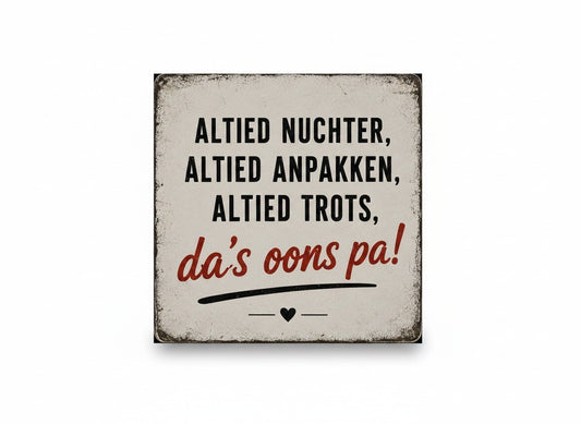 Altied nuchter, altied anpakken, altied trots – da's oons pa!