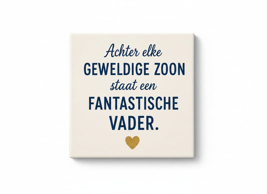 Achter elke geweldige zoon staat een fantastische vader – crème