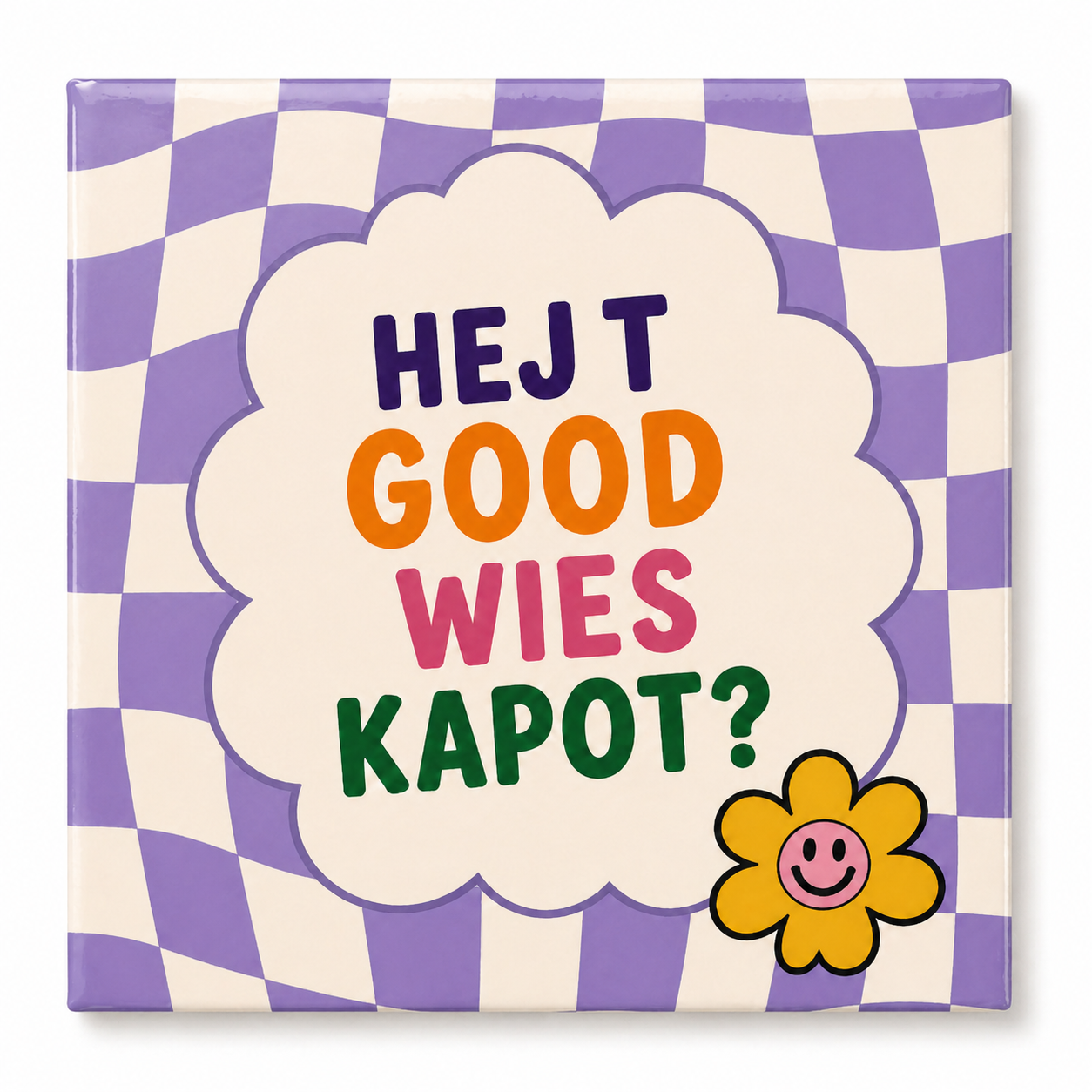 Hej t Good Wies Kapot?