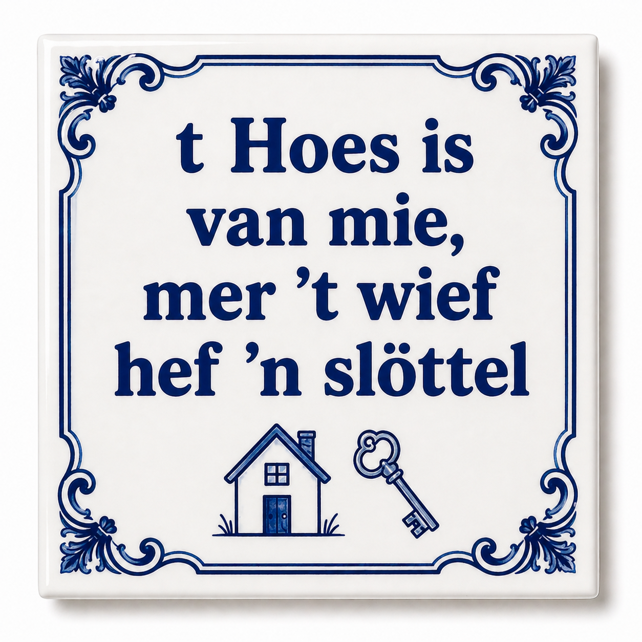 Tegeltje ‘T Hoes is van Mie, Mer ’t Wief Hef ’n Slöttel’
