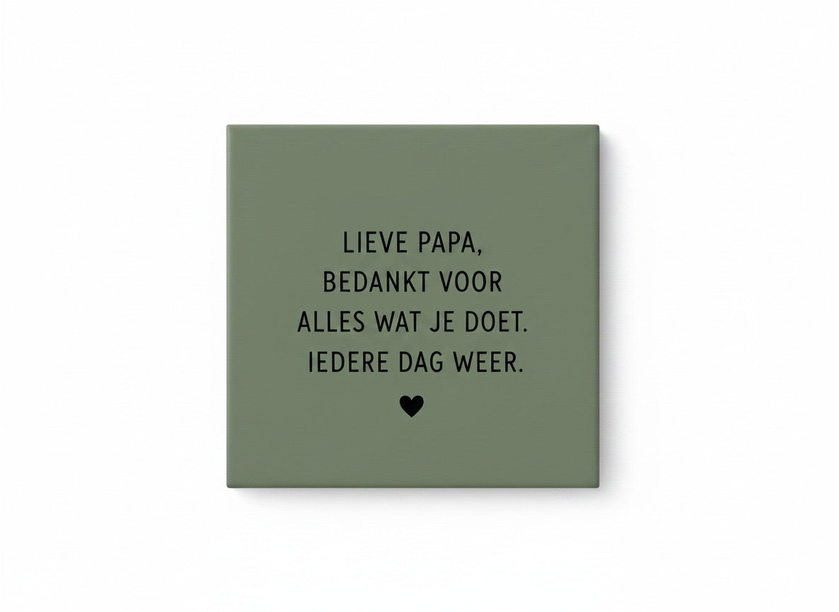Lieve papa, bedankt voor alles wat je doet. Iedere dag weer.
