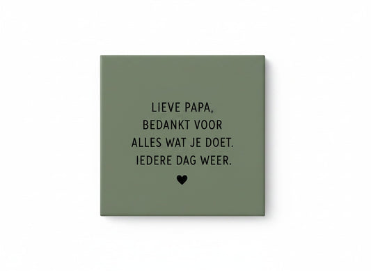 Lieve papa, bedankt voor alles wat je doet. Iedere dag weer.