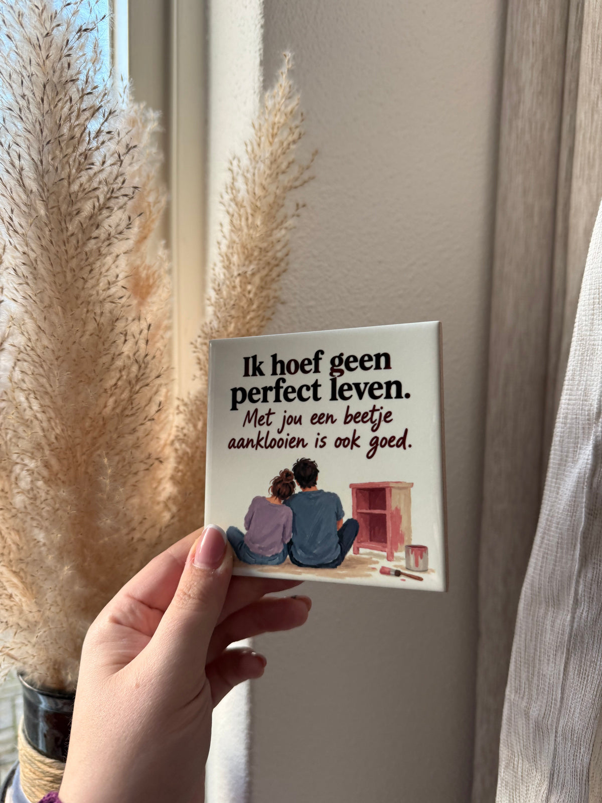 Tegel Ik hoef geen perfect leven met jou een beetje aanklooien is ook goed - hoogglans 11x11 cm