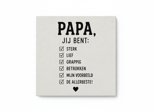Papa, jij bent: sterk, lief, grappig, betrokken, mijn voorbeeld, de allerbeste! – zwart-wit