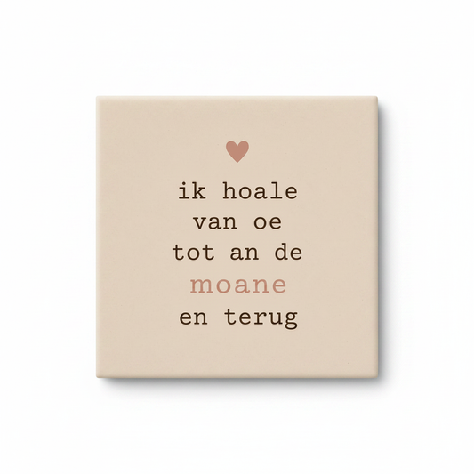 Ik hoale van oe tot an de moane en terug