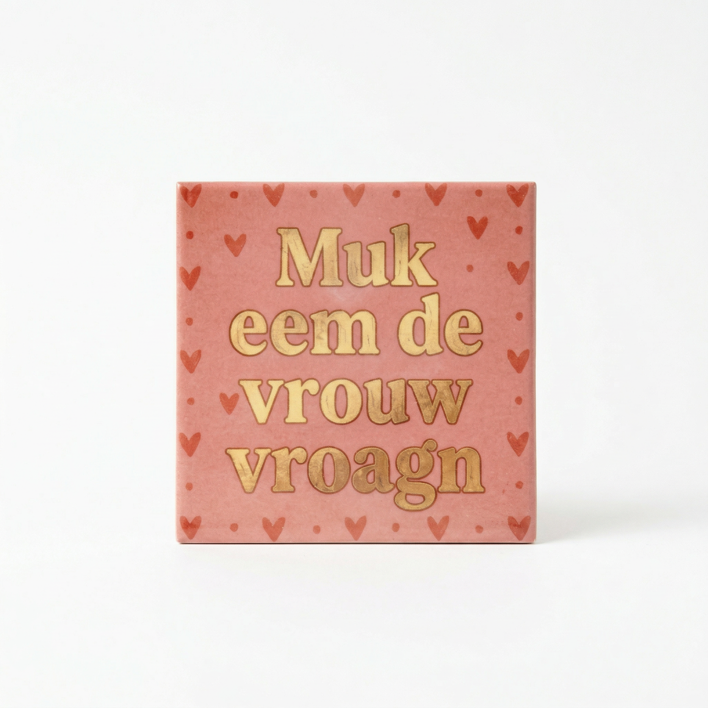 Muk eem de vrouw vroagn