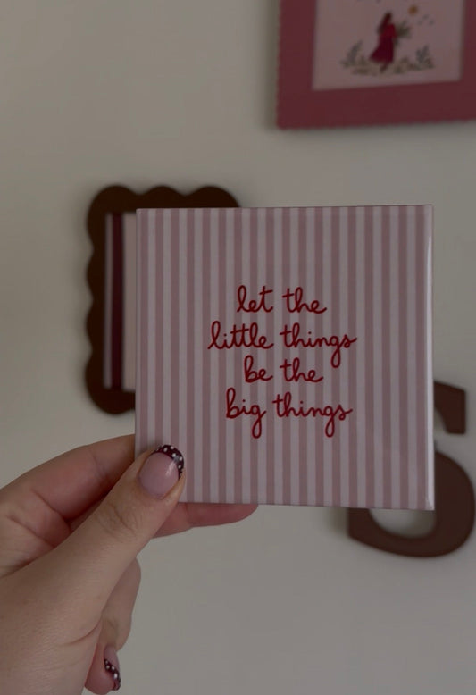 Let the little things be the big things – tegel