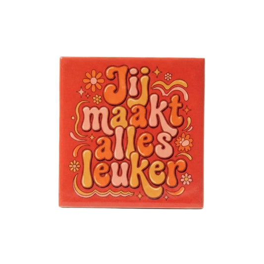 Jij maakt alles leuker